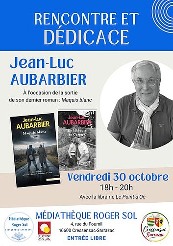 Rencontre-dédicade avec Jean-Luc Aubarbier à la sortie de son dernier roman "Maquis blanc" le 30 octobre 2026 de 18 heures à 20 heures à la médiathèque de Cressensac 4 rue du Fournil 46600 Cressensac-Sarrazac