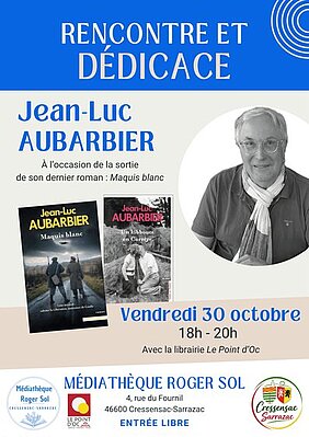 Rencontre-dédicade avec Jean-Luc Aubarbier à la sortie de son dernier roman "Maquis blanc" le 30 octobre 2026 de 18 heures à 20 heures à la médiathèque de Cressensac 4 rue du Fournil 46600 Cressensac-Sarrazac